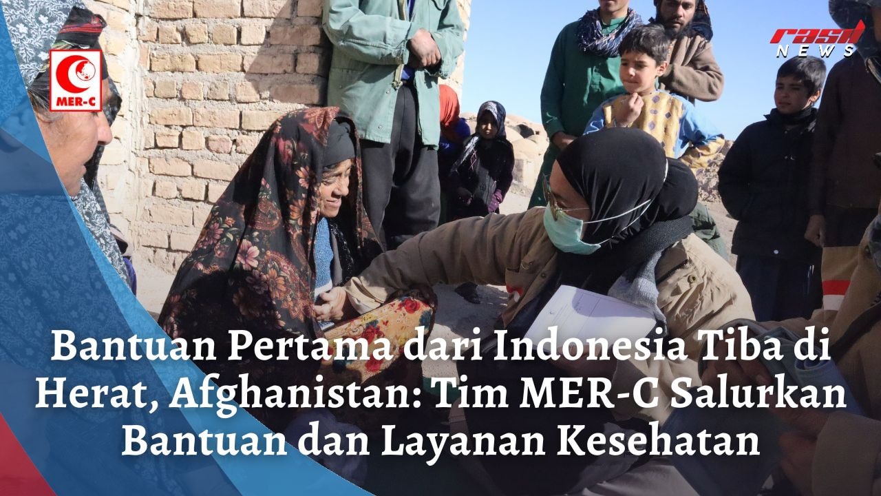 Bantuan Pertama dari Indonesia Tiba di Herat, Afghanistan: Tim MER-C Salurkan Bantuan dan Layanan Kesehatan
