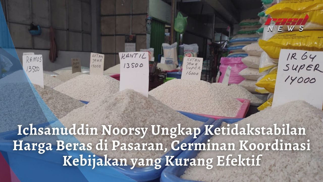 Ichsanuddin Noorsy Ungkap Ketidakstabilan Harga Beras di Pasaran, Cerminan Koordinasi Kebijakan yang Kurang Efektif