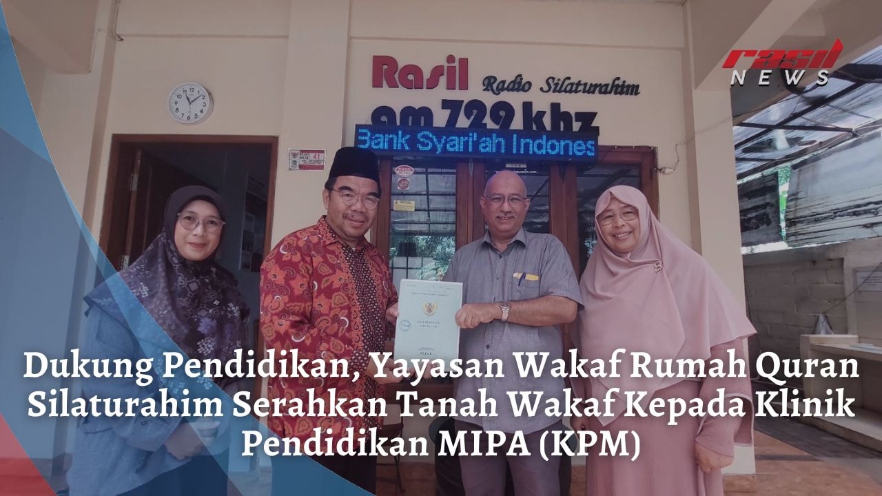 Dukung Pendidikan, Yayasan Wakaf Rumah Quran Silaturahim Serahkan Tanah Wakaf Kepada Klinik Pendidikan MIPA (KPM)