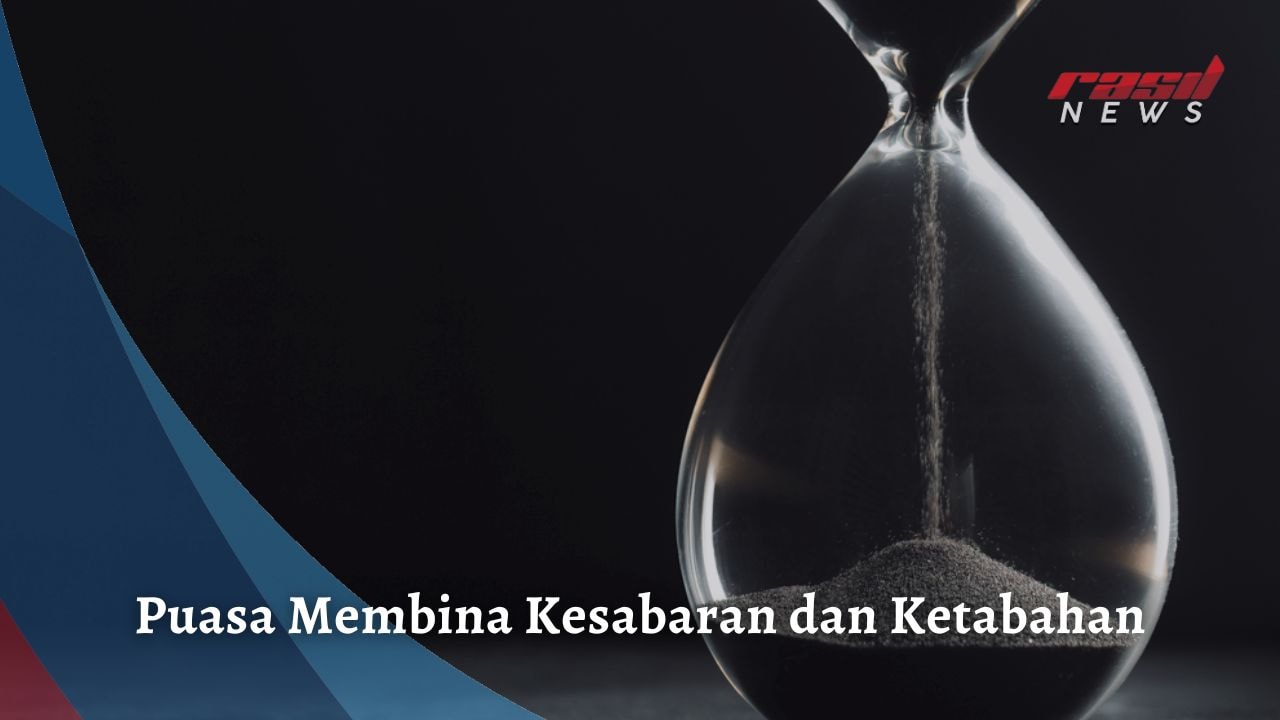 PUASA MEMBINA KESABARAN DAN KETABAHAN