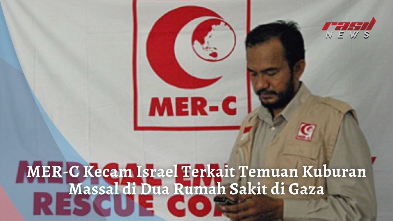 MER-C Kecam Israel Terkait Temuan Kuburan Massal di Dua Rumah Sakit di Gaza