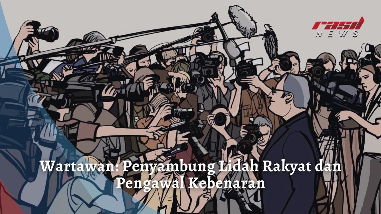 Wartawan: Penyambung Lidah Rakyat dan Pengawal Kebenaran