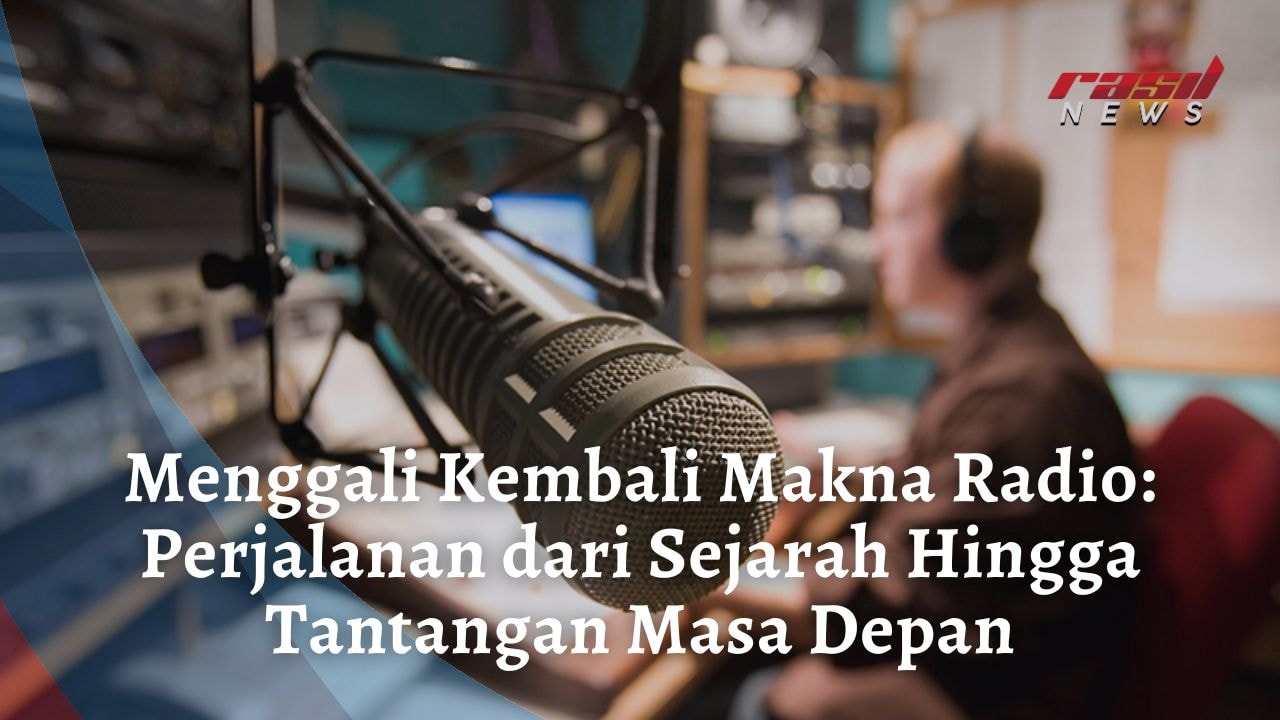 Menggali Kembali Makna Radio: Perjalanan dari Sejarah Hingga Tantangan Masa Depan
