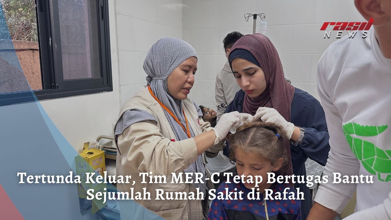 Tertunda Keluar, Tim MER-C Tetap Bertugas Bantu Sejumlah Rumah Sakit di Rafah