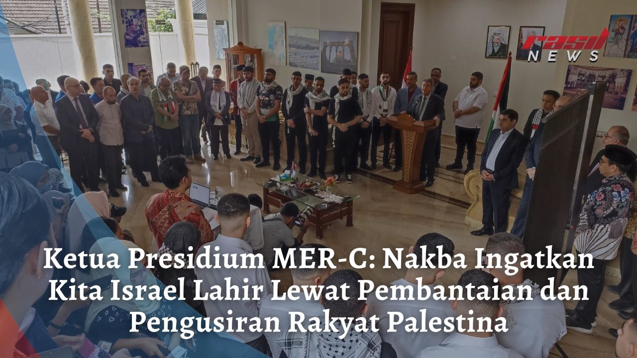 Ketua Presidium MER-C: Nakba Ingatkan Kita, Israel Lahir Lewat Pembantaian dan Pengusiran Rakyat Palestina