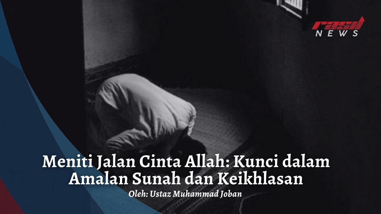 Meniti Jalan Cinta Allah : Kunci dalam Amalan Sunah dan Keikhlasan