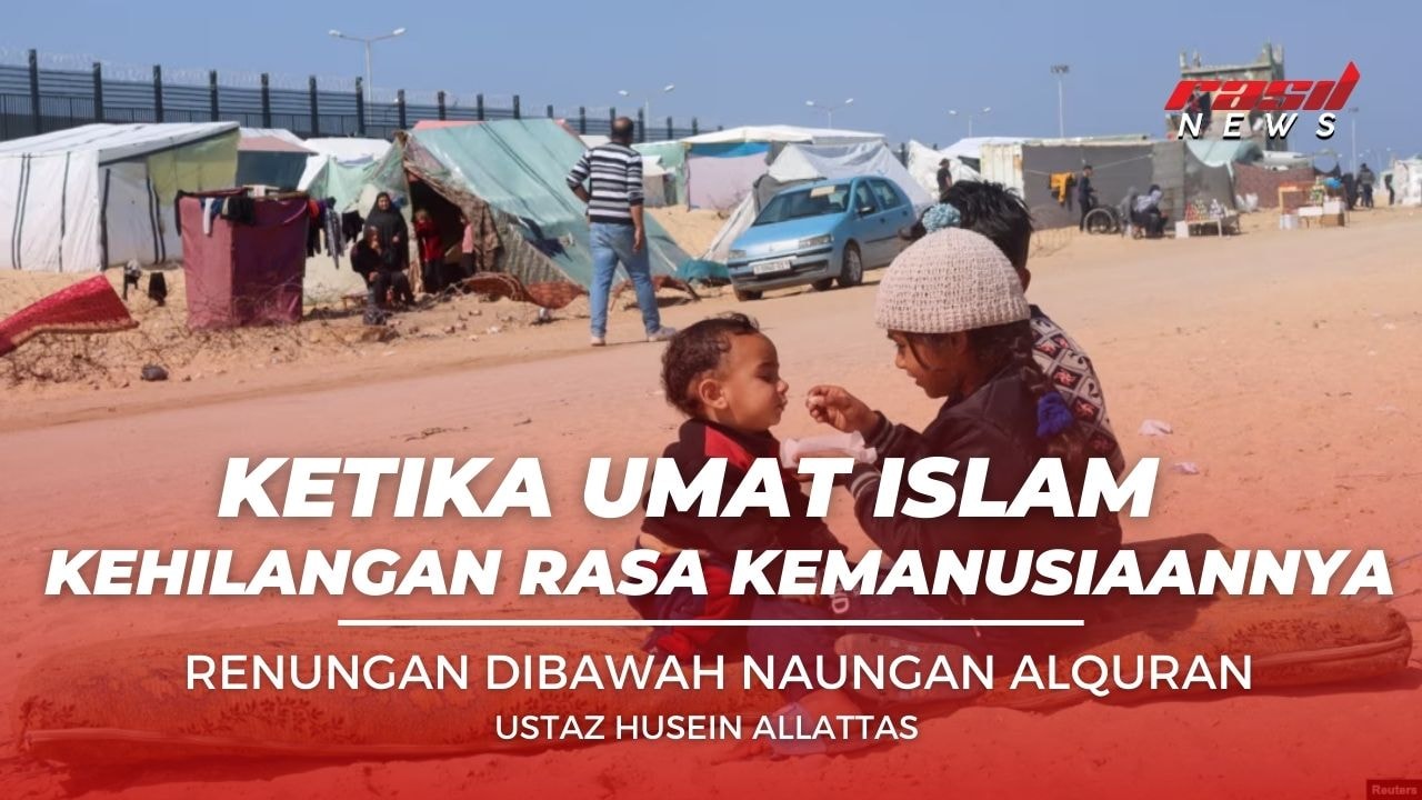 Ketika Umat Islam Kehilangan Rasa Kemanusiaannya