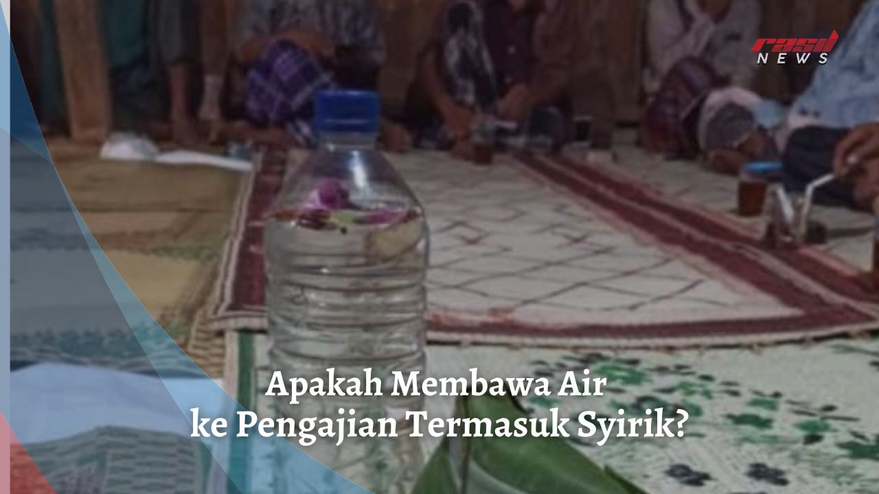 Apakah Membawa Air ke Pengajian Termasuk Syirik?