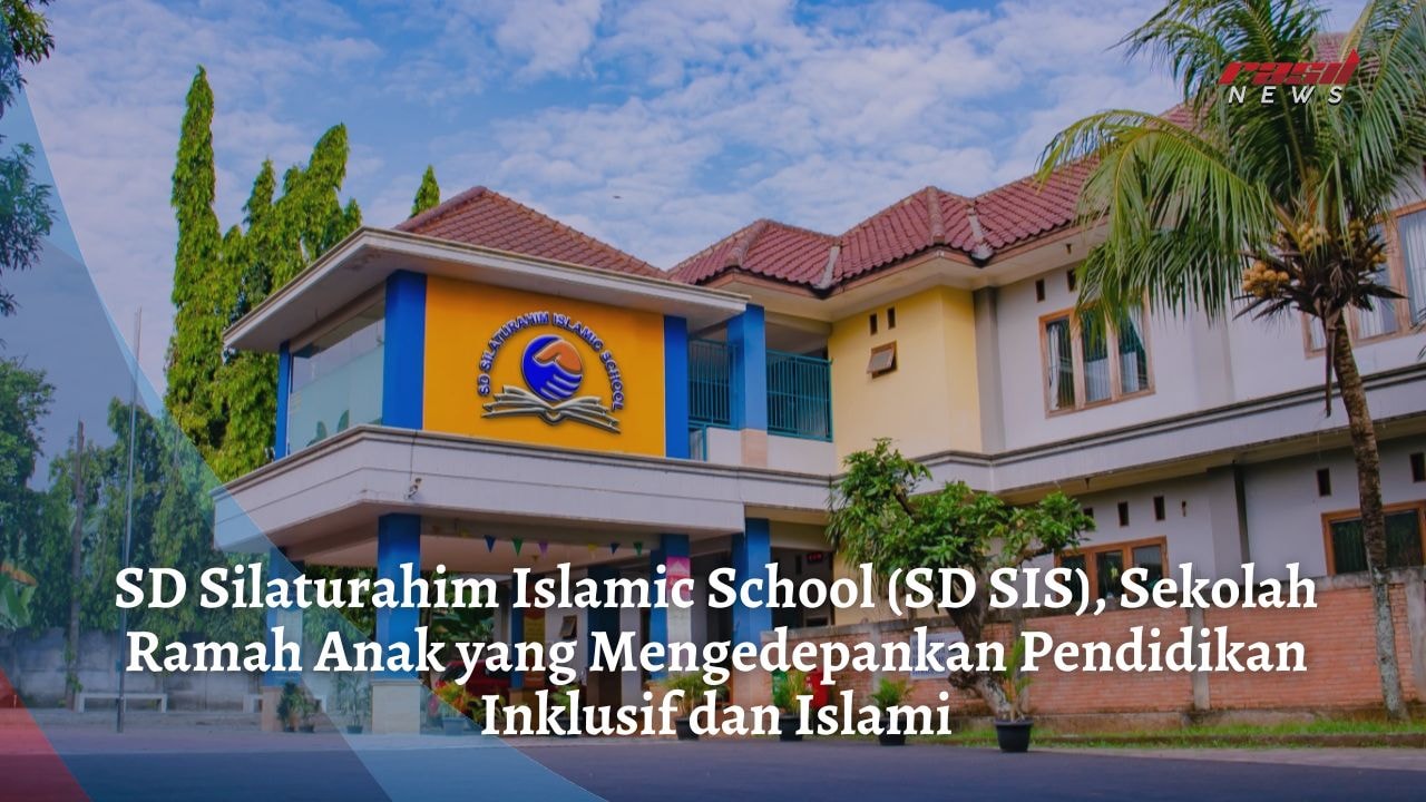 SD Silaturahim Islamic School (SD SIS), Sekolah Ramah Anak yang Mengedepankan Pendidikan Inklusif dan Islami