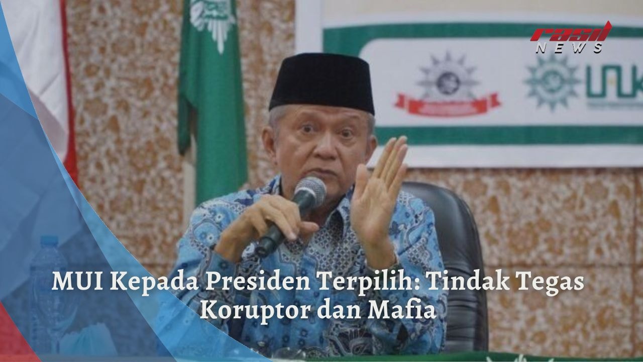 MUI Kepada Presiden Terpilih: Tindak Tegas Koruptor dan Mafia