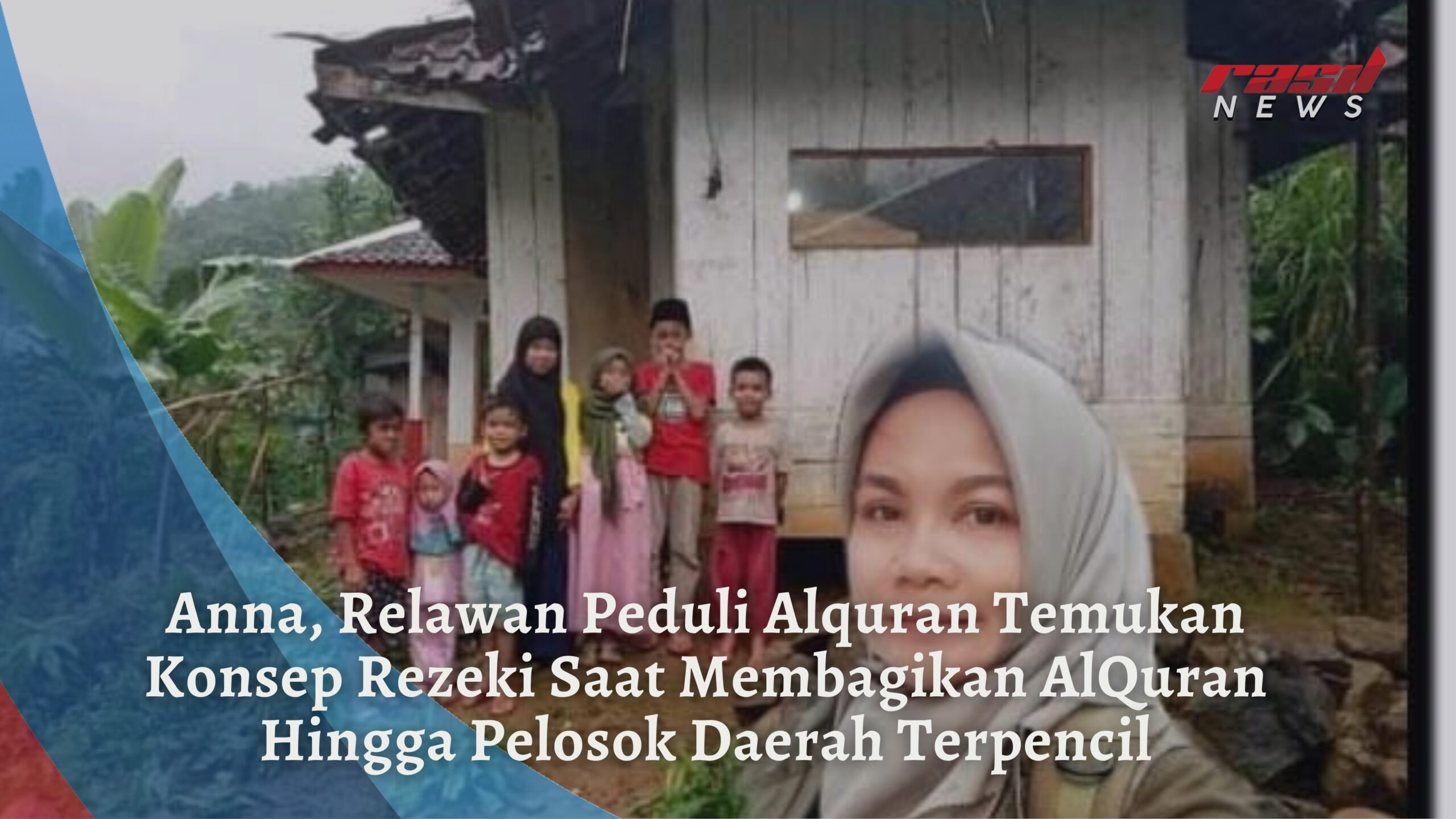 Anna, Relawan Peduli Alquran Temukan Konsep Rezeki Saat Membagikan AlQuran Hingga Pelosok Daerah Terpencil