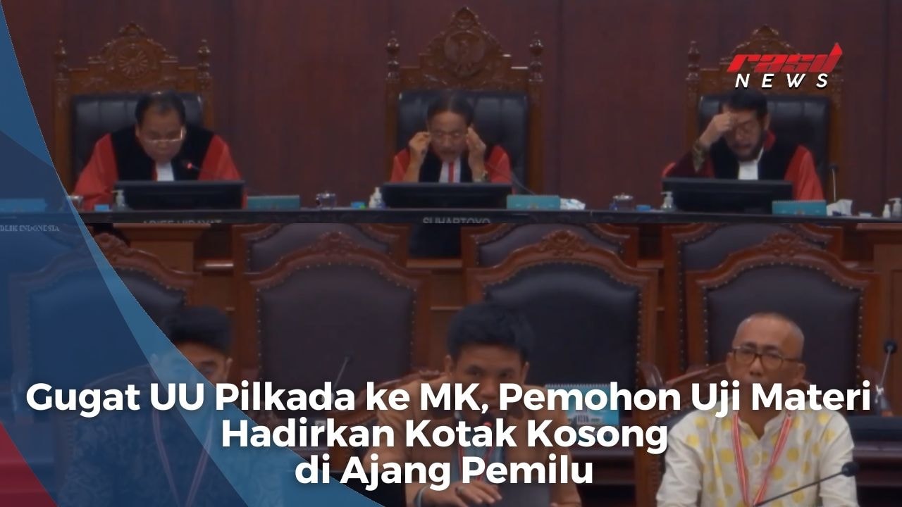 Gugat UU Pilkada ke MK, Pemohon Uji Materi Hadirkan Kotak Kosong di Ajang Pemilu