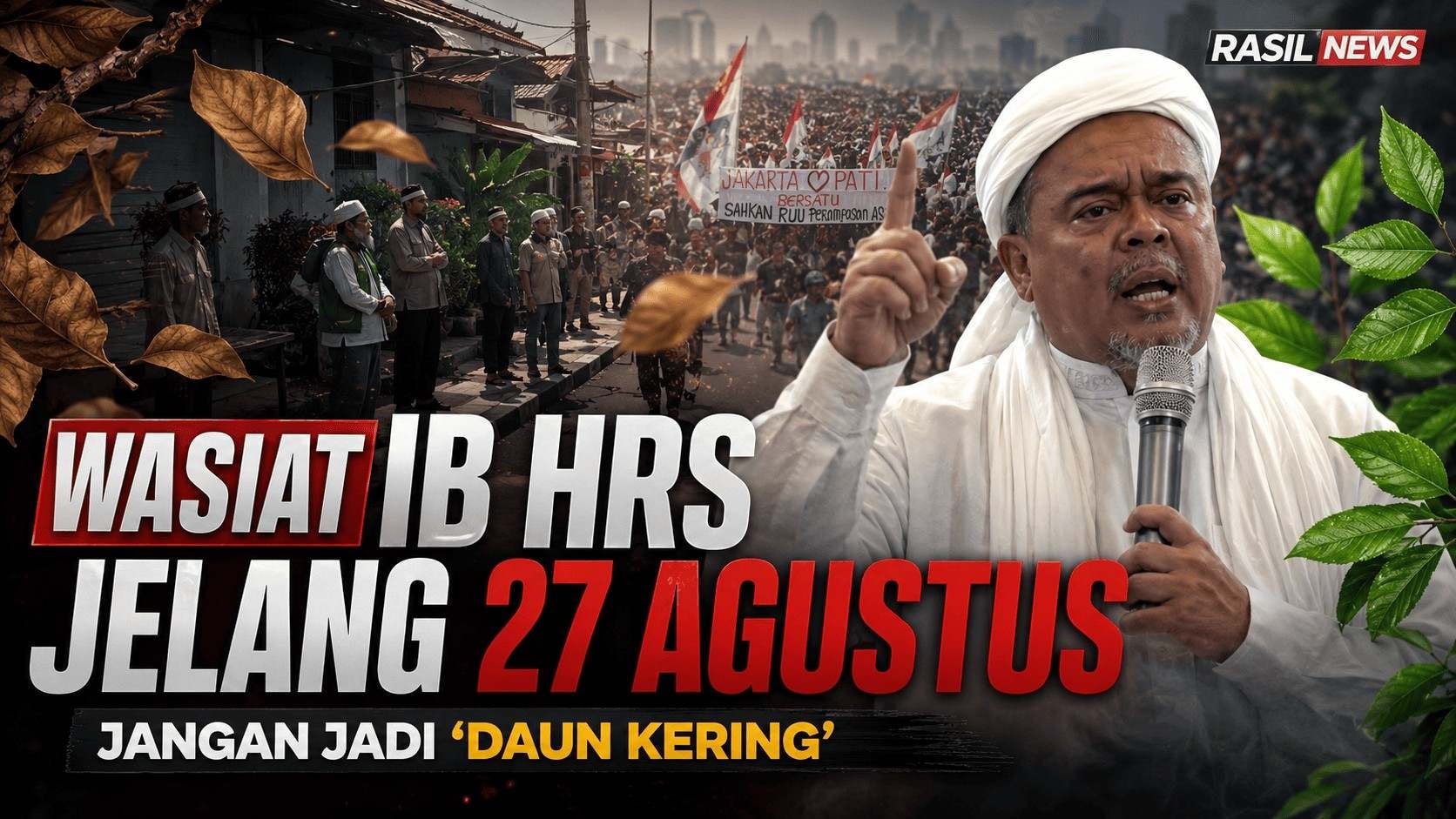 Jelang 22 Agustus, IB HRS : Rakyat Diminta Tak Jadi ‘Daun Kering’ dan Hindari Provokasi