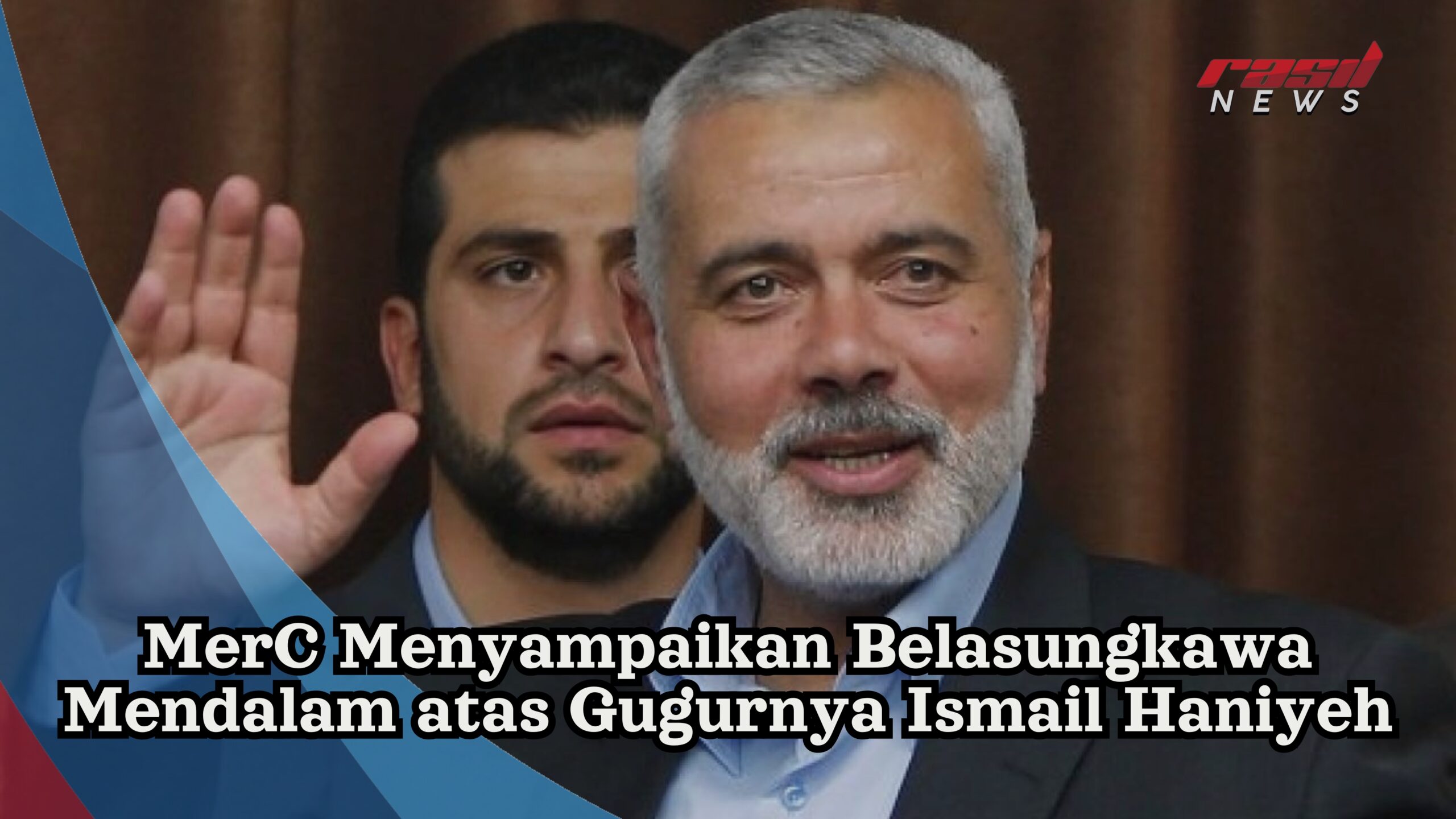 MerC Menyampaikan Belasungkawa Mendalam atas Gugurnya Ismail Haniyeh
