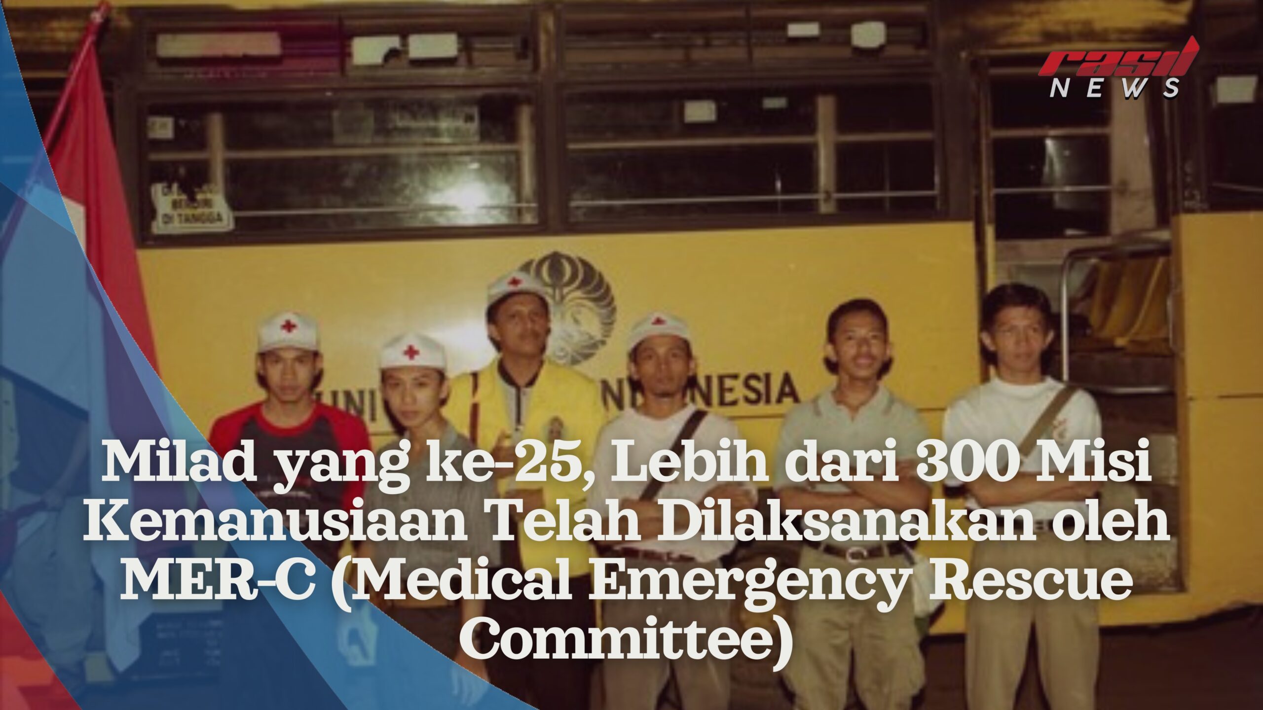 Milad yang ke-25, Lebih dari 300 Misi Kemanusiaan Telah Dilaksanakan oleh MER-C (Medical Emergency Rescue Committee)