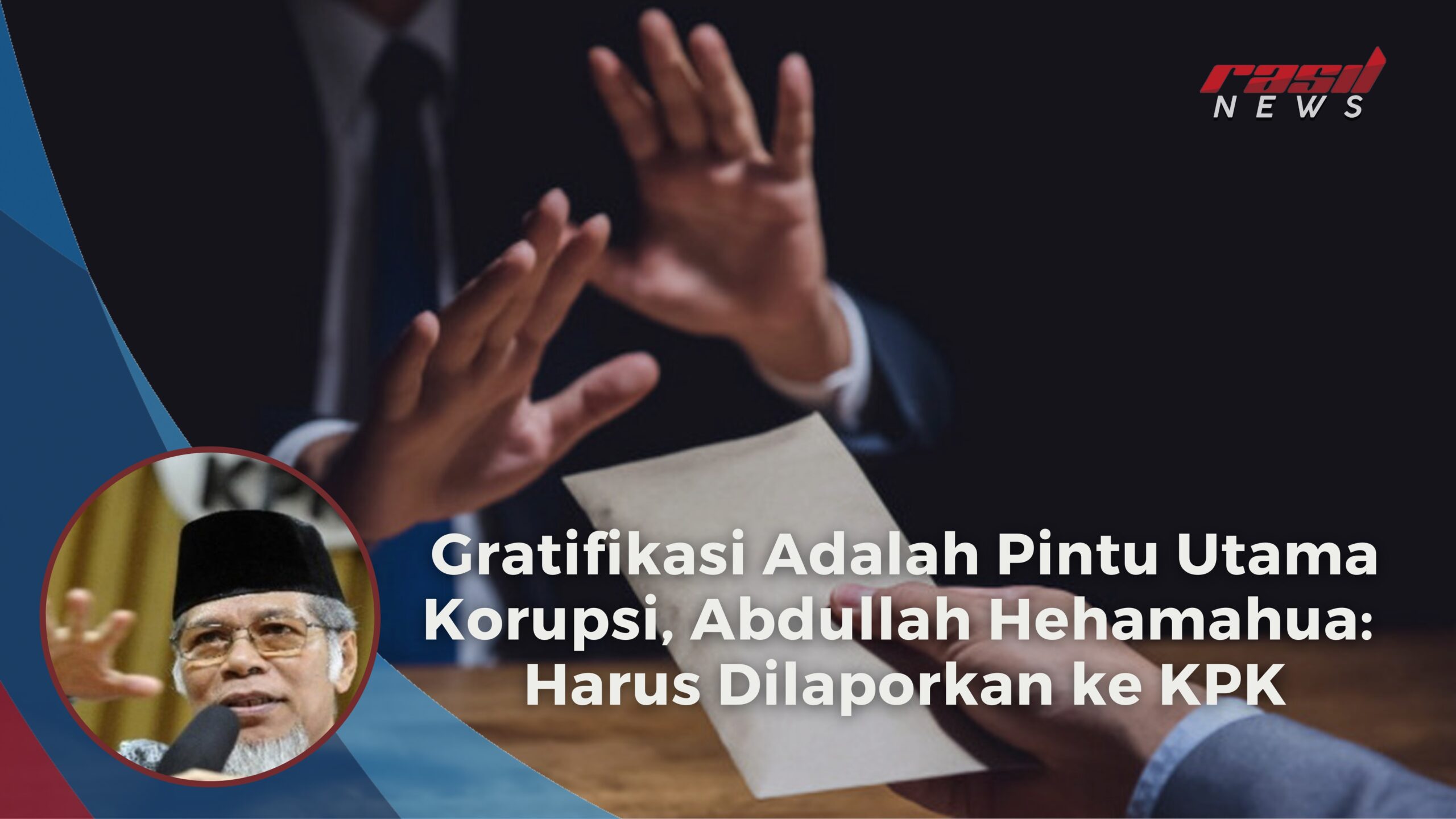 Gratifikasi Adalah Pintu Utama Korupsi, Abdullah Hehamahua: Harus Dilaporkan ke KPK